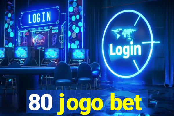 80 jogo bet